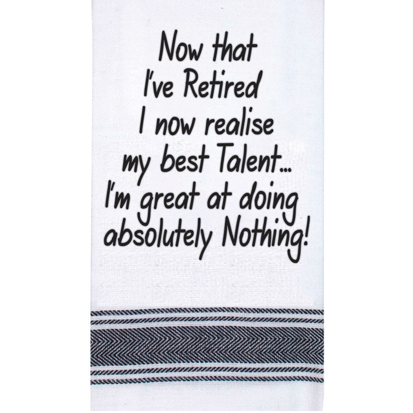 Tea Towel Retired My Best Talent