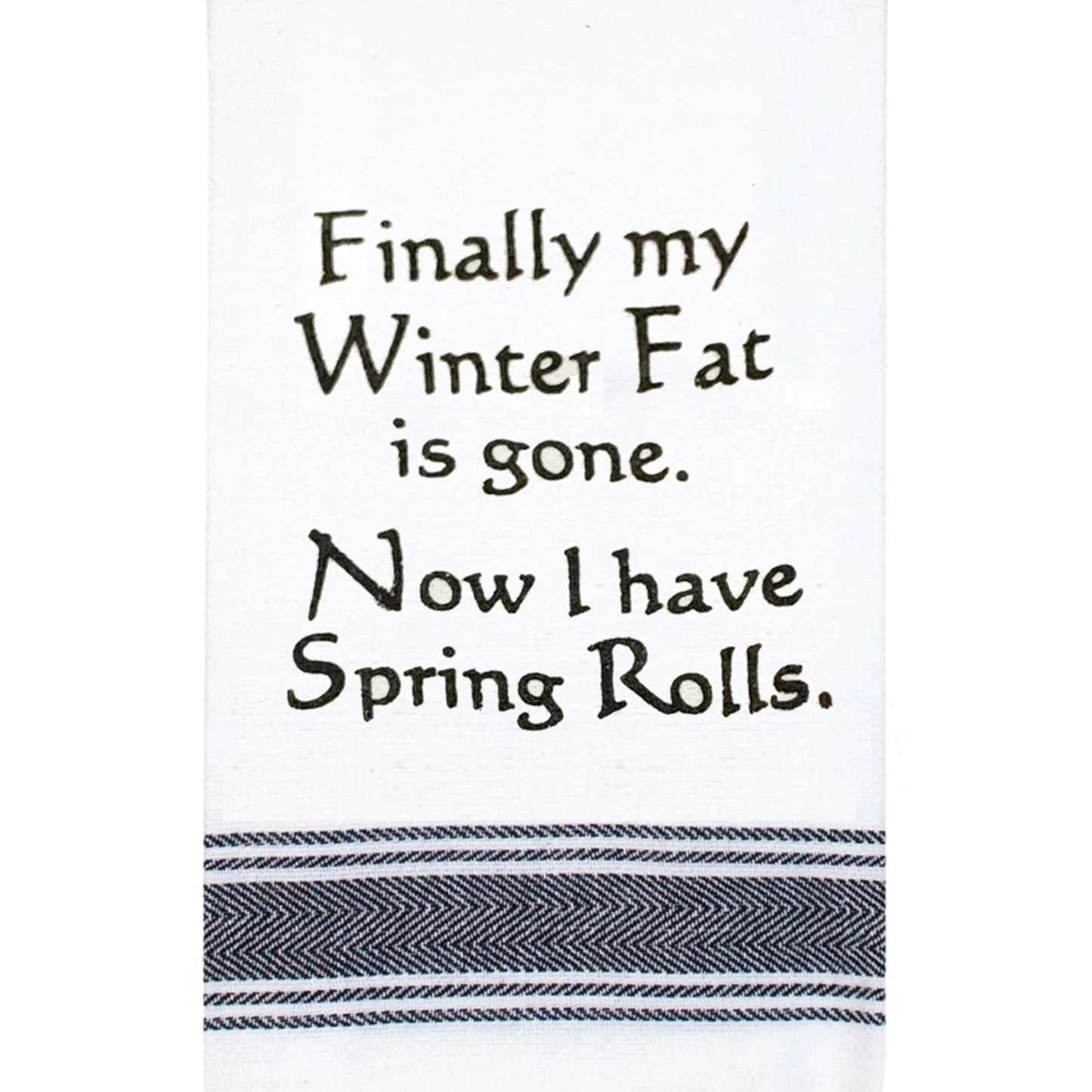 Tea Towel - Now I Have Spring Rolls