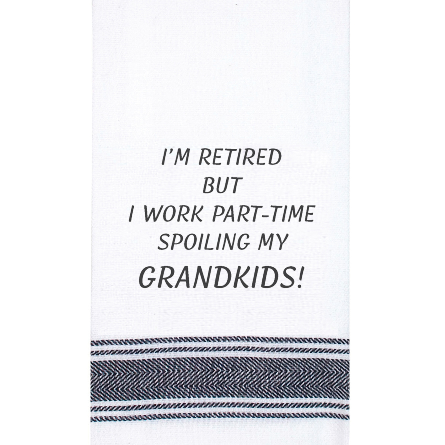 Tea Towel Now that Im Retired